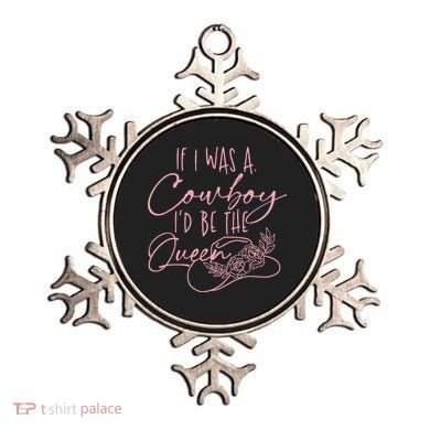 If I Was A Cowboy ID Be The Queen Ornament