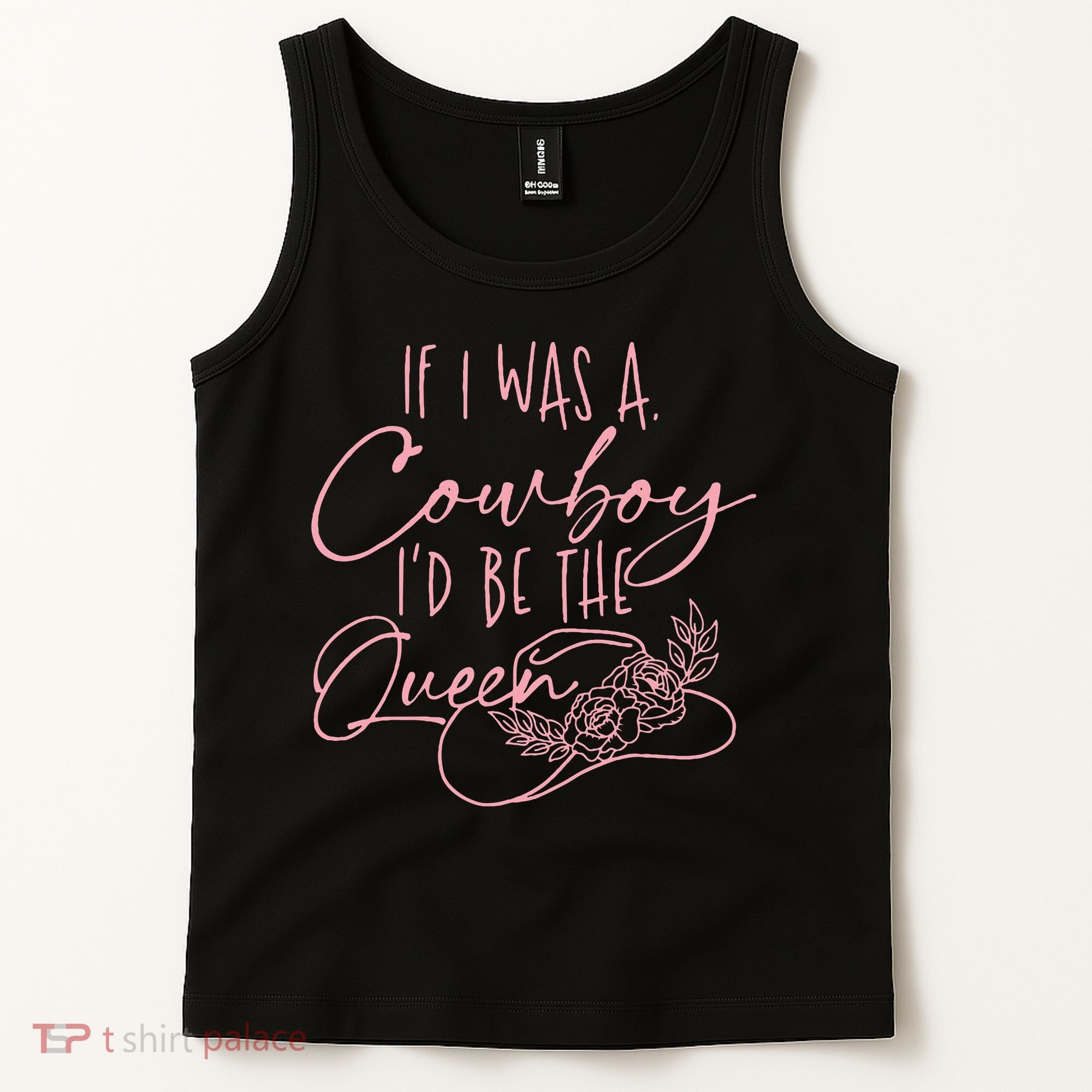 If I Was A Cowboy ID Be The Queen Tank Top