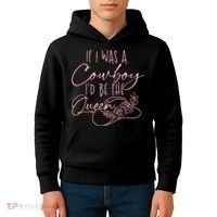 If I Was A Cowboy ID Be The Queen Kids Hoodie thumb 4