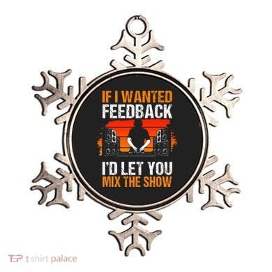 If I Wanted Feedback ID Let You Mix The Show Sound Engineer Ornament