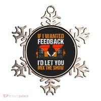 If I Wanted Feedback ID Let You Mix The Show Sound Engineer Ornament thumb 0