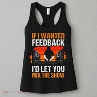If I Wanted Feedback ID Let You Mix The Show Sound Engineer Women's Tank Top thumb 3