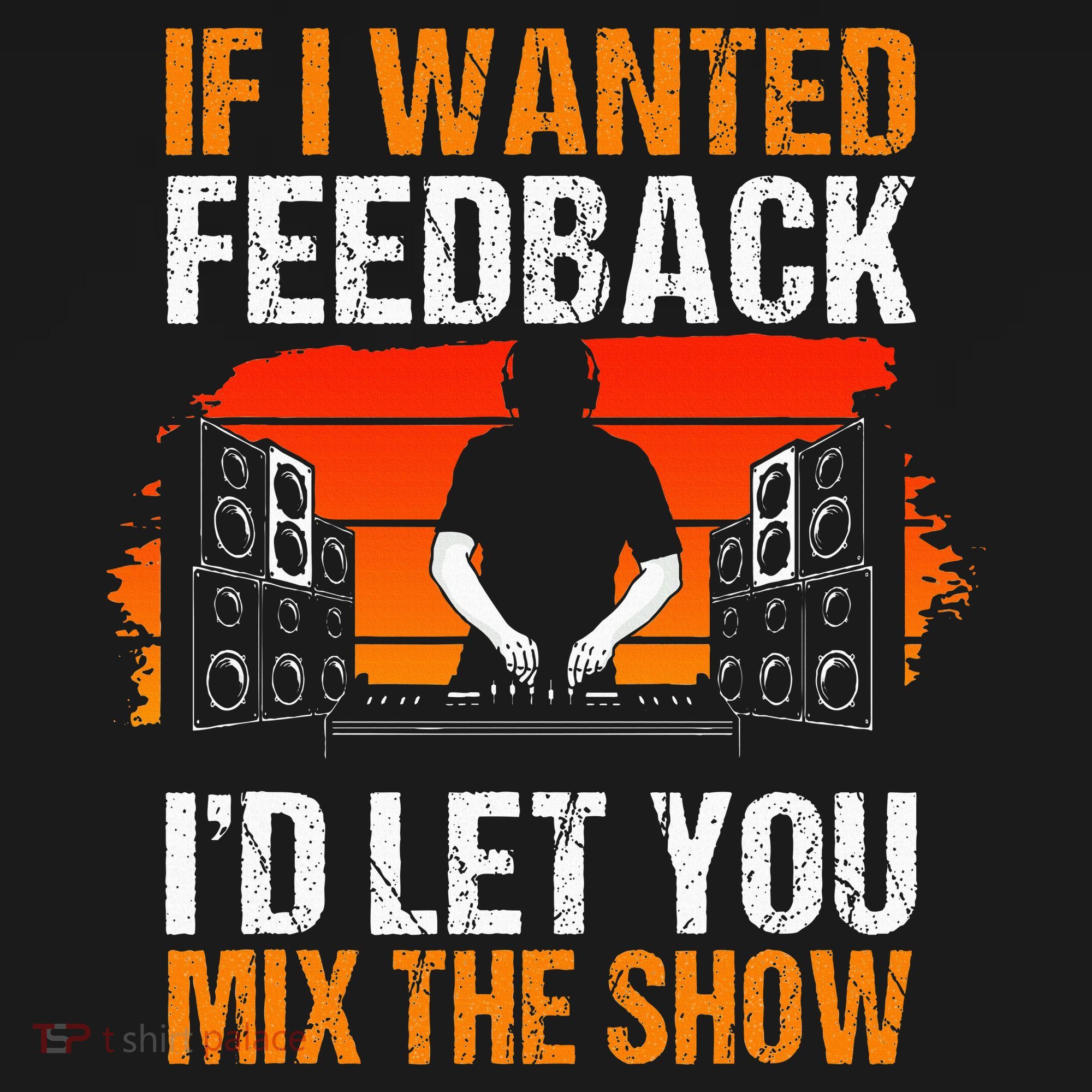 If I Wanted Feedback ID Let You Mix The Show Sound Engineer Women's Tank Top