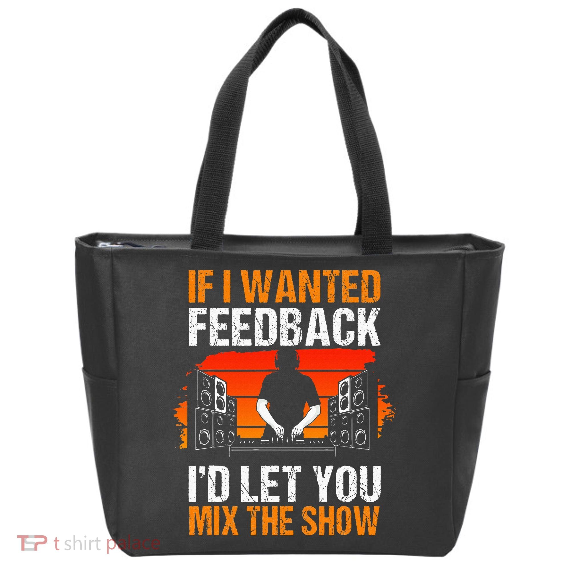 If I Wanted Feedback ID Let You Mix The Show Sound Engineer Tote Bag