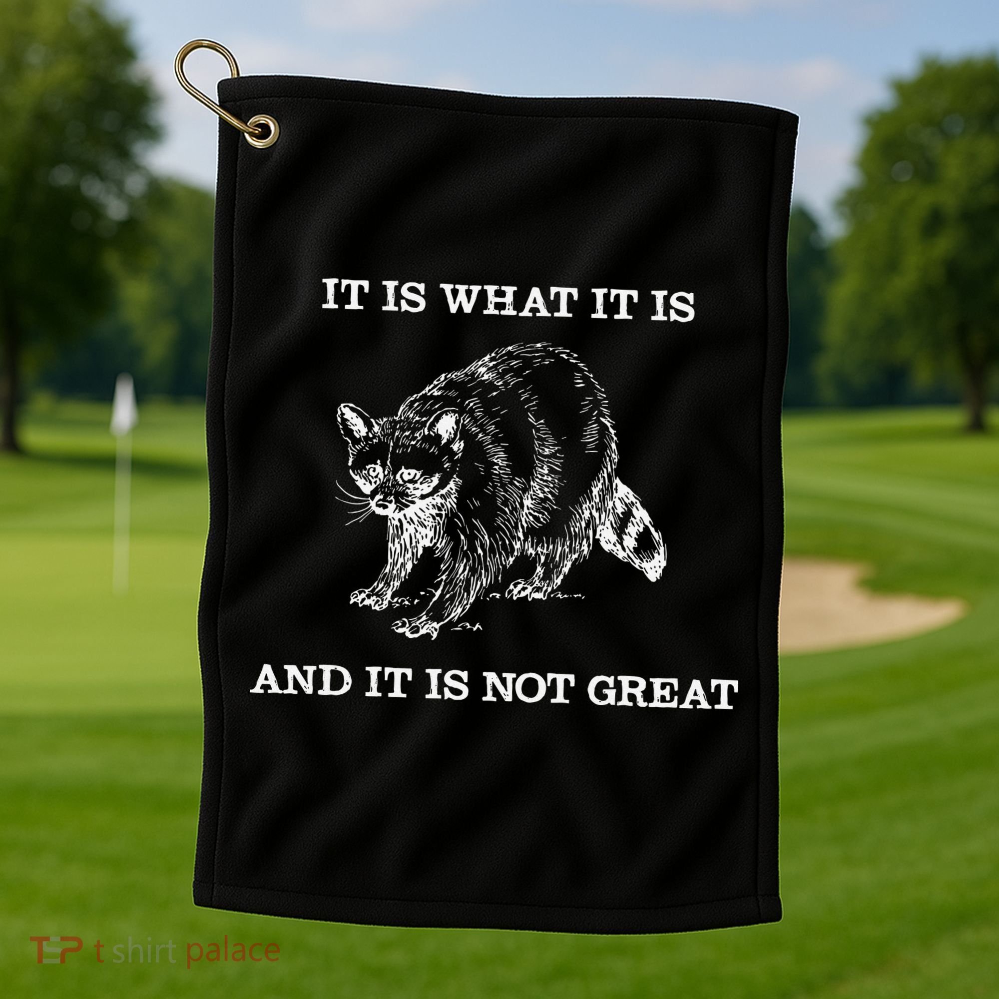 It Is What It Is And It Is Not Great Funny Raccoon Meme Golf Towel