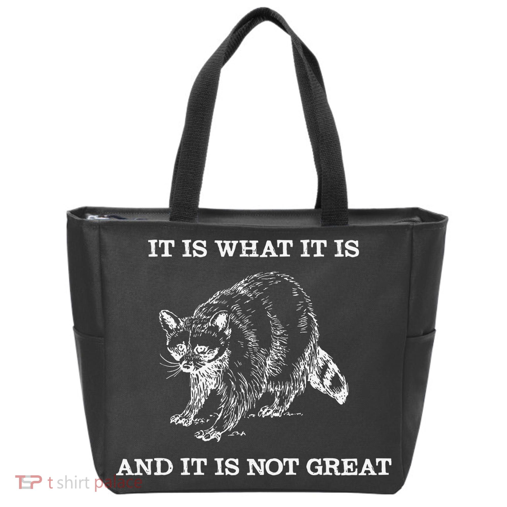 It Is What It Is And It Is Not Great Funny Raccoon Meme Tote Bag