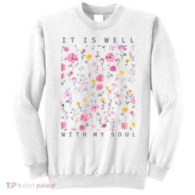 It Is Well With My Soul Floral Sweatshirt
