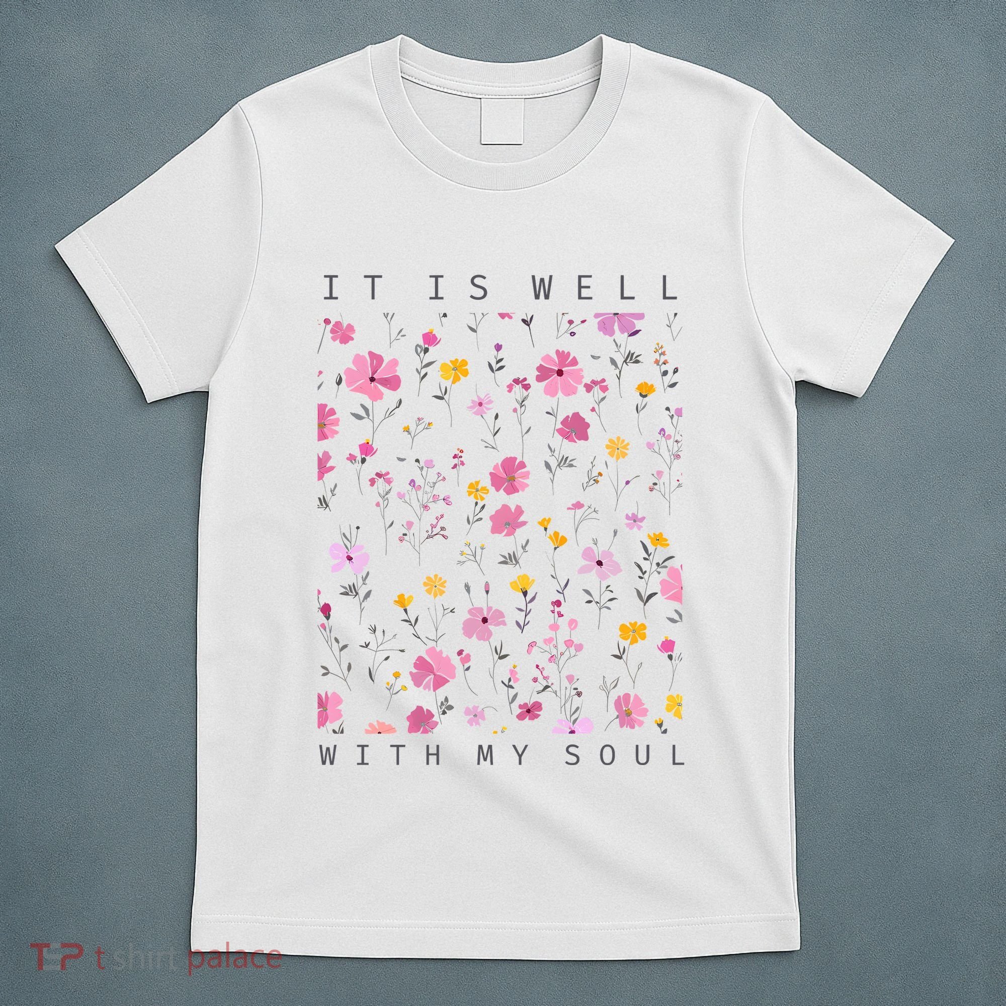 It Is Well With My Soul Floral T-Shirt