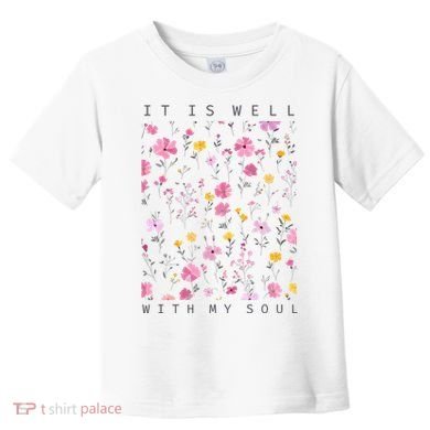 It Is Well With My Soul Floral Toddler T-Shirt