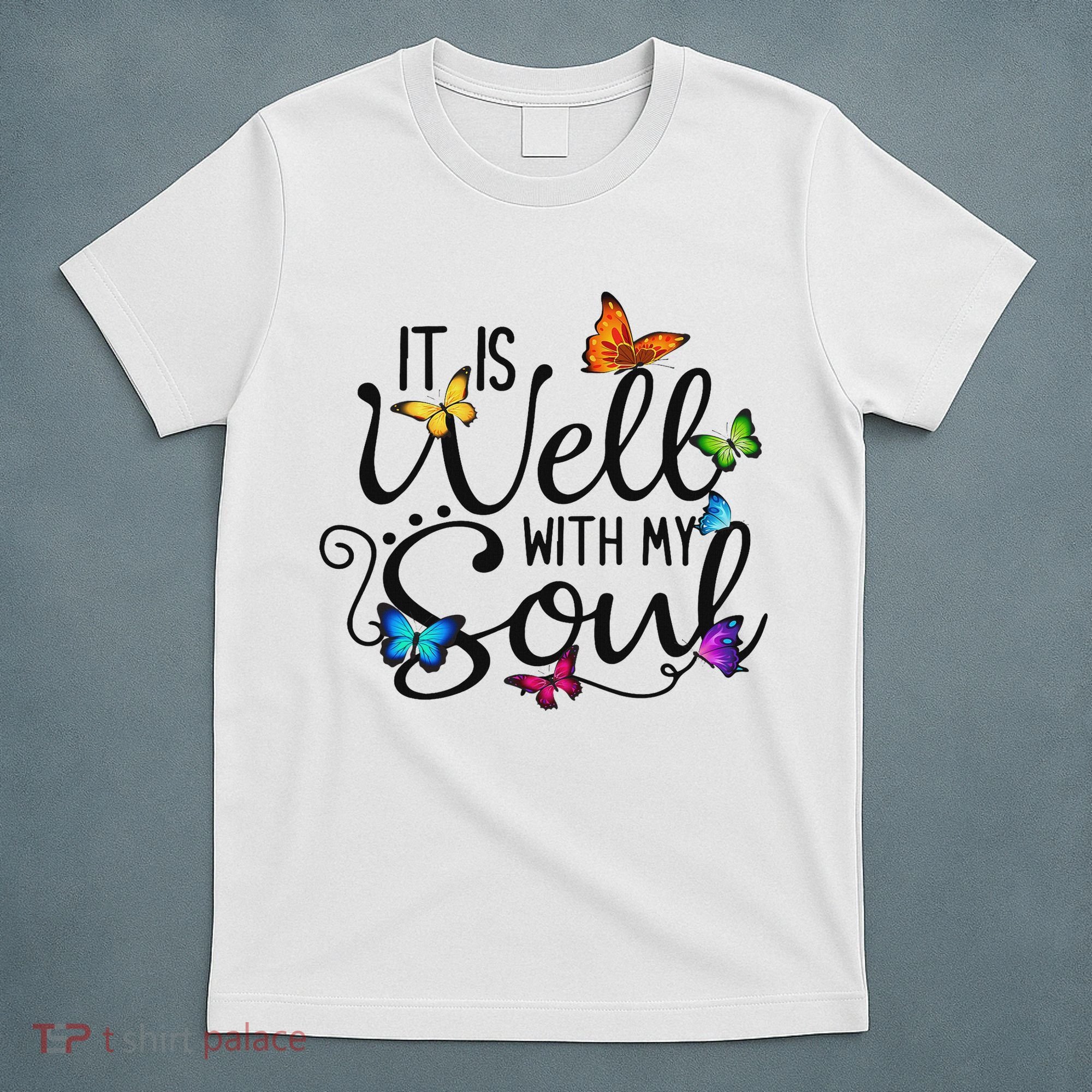 It Is Well With My Soul Christian Hymn Butterfly Art T-Shirt