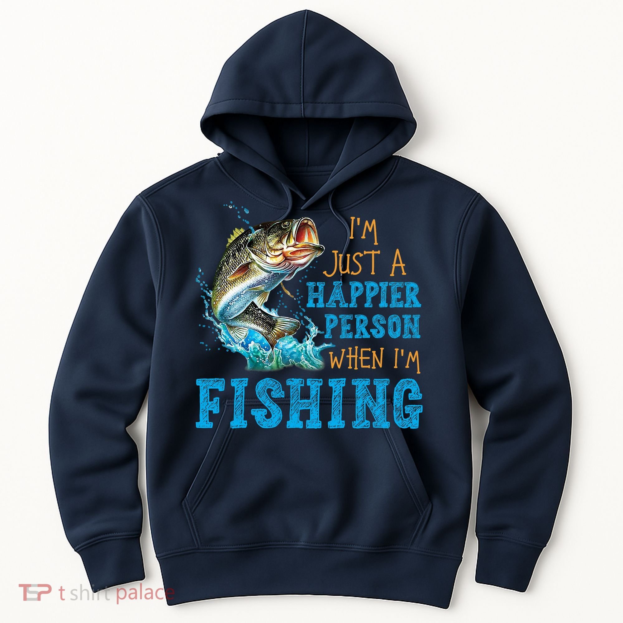 I'm Just A Happier Person When I'm Fishing Hoodie