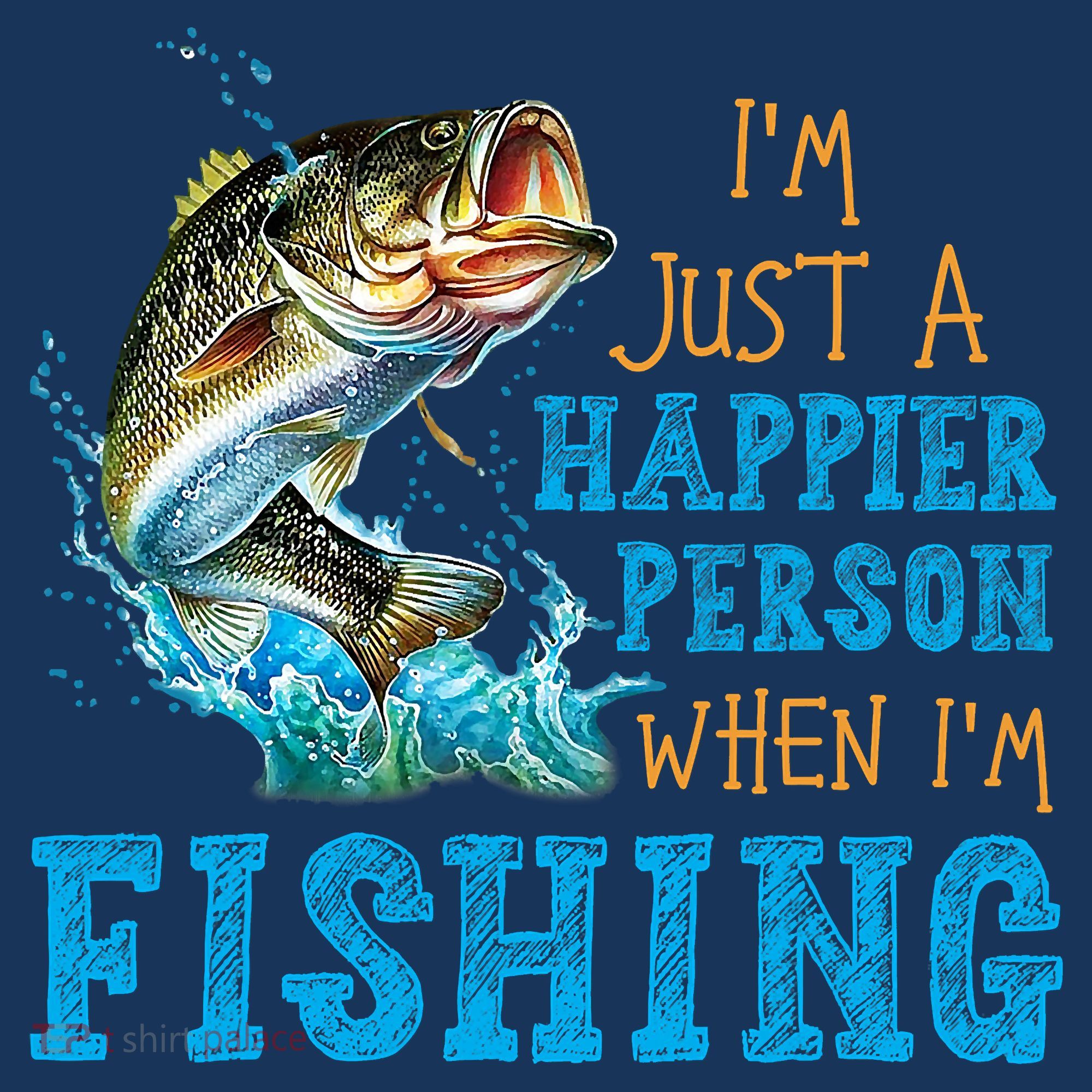 I'm Just A Happier Person When I'm Fishing Sweatshirt