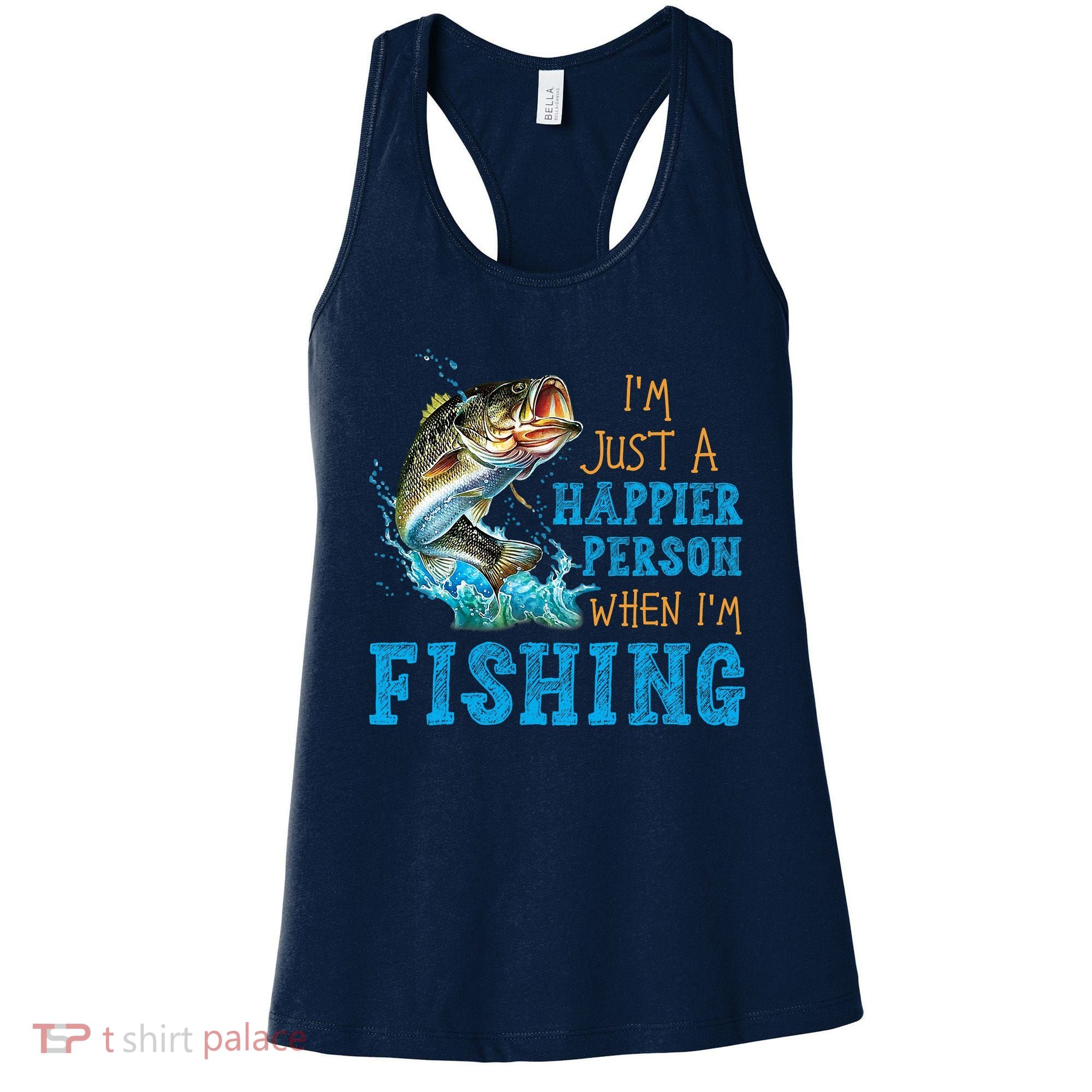 I'm Just A Happier Person When I'm Fishing Women's Tank Top