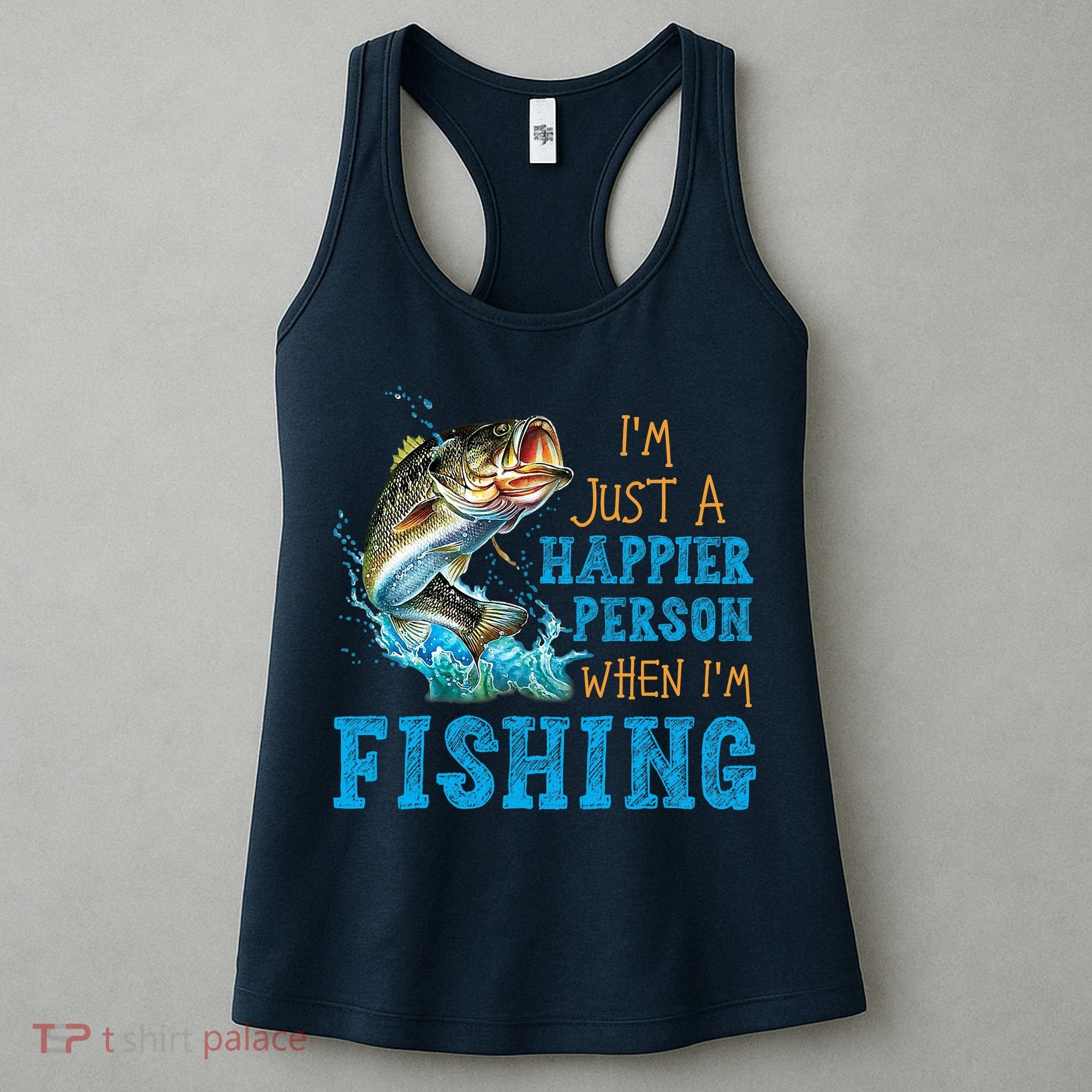 I'm Just A Happier Person When I'm Fishing Women's Tank Top