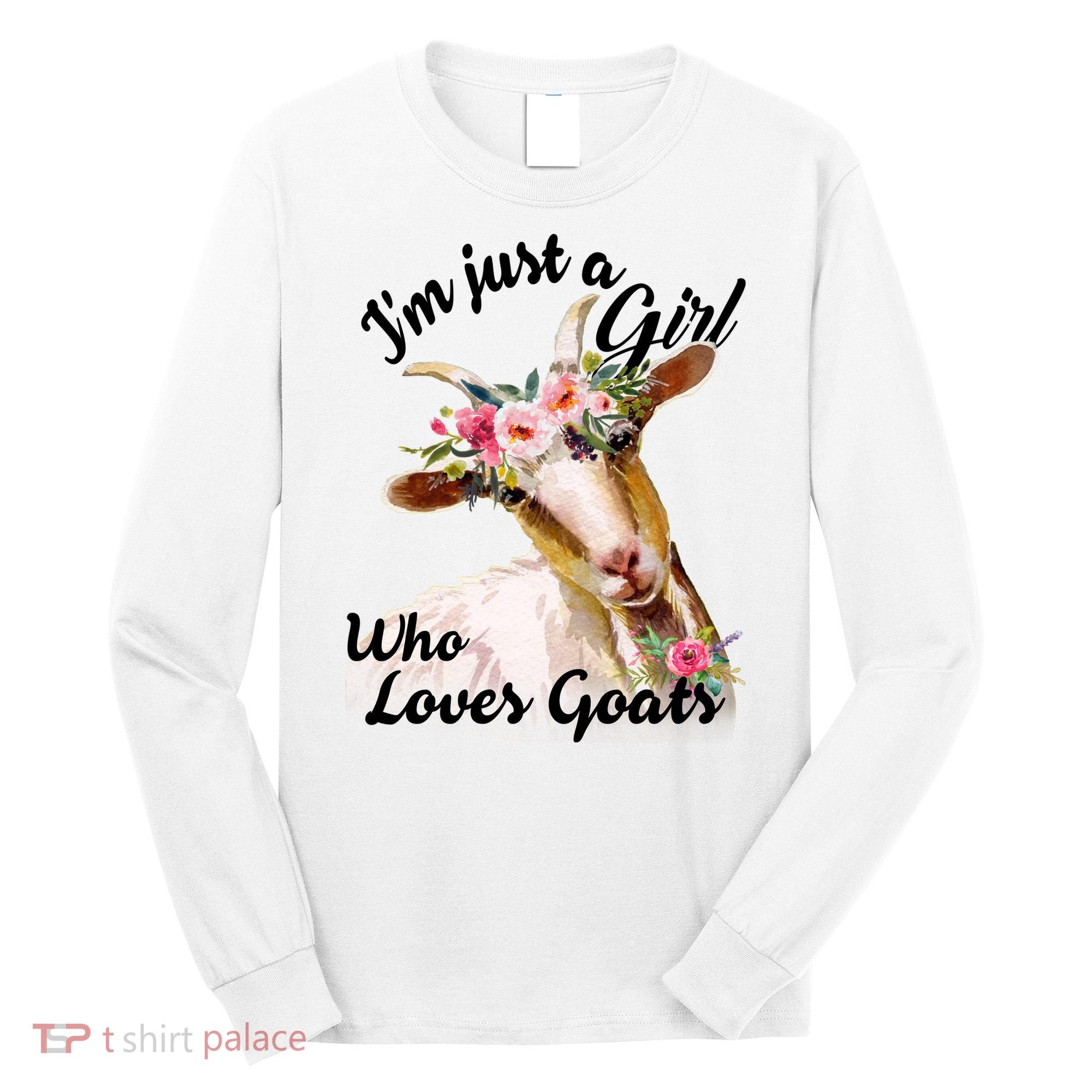I'm Just A Girl Who Loves Goats Gift Goat Lover Long Sleeve Shirt