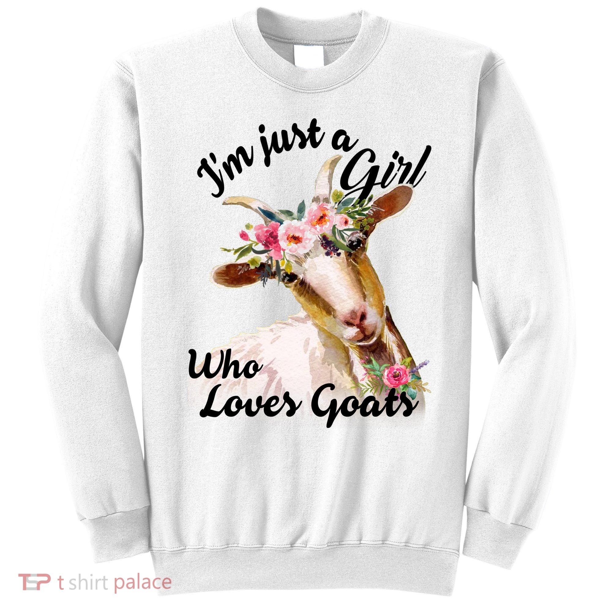 I'm Just A Girl Who Loves Goats Gift Goat Lover Sweatshirt