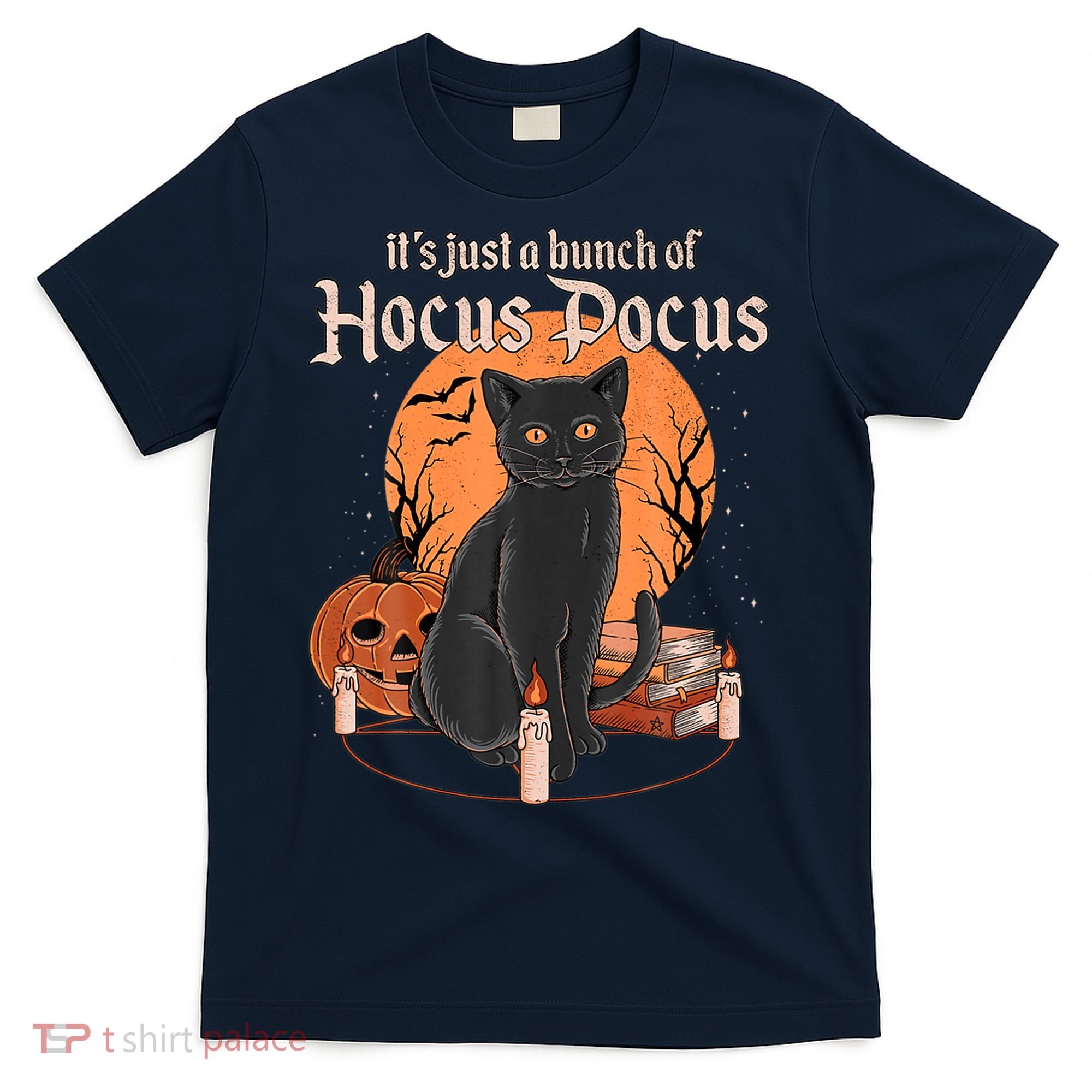 It's Just A Bunch Of Hocus Pocus Black Cat Halloween T-Shirt