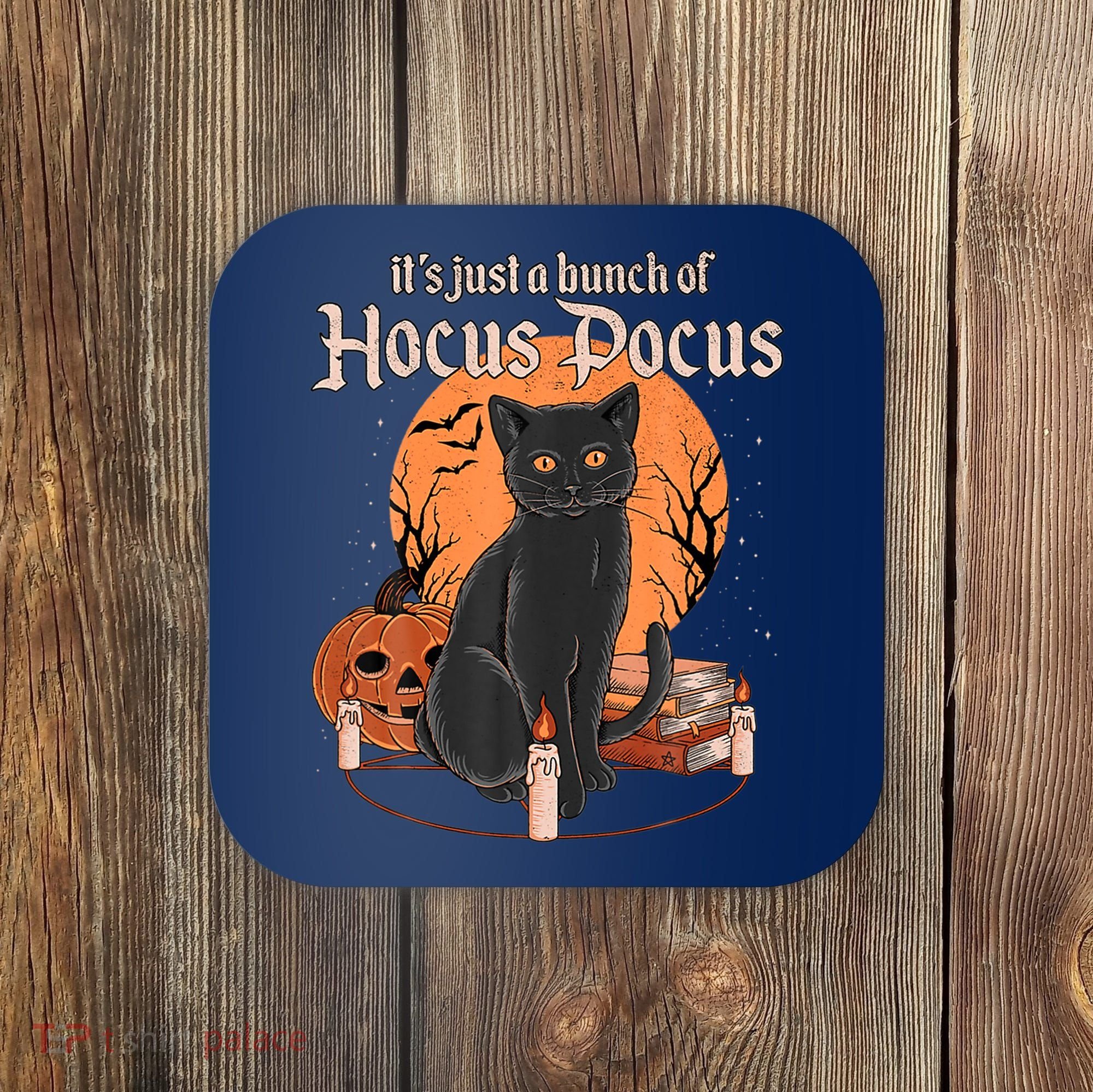 It's Just A Bunch Of Hocus Pocus Black Cat Halloween Coaster