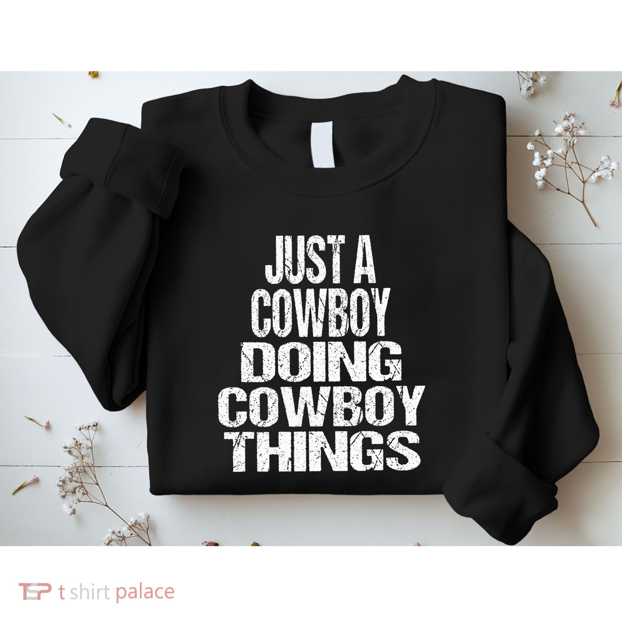 IM Just A Cowboy Doing Cowboy Things Gift Rodeo Sweatshirt