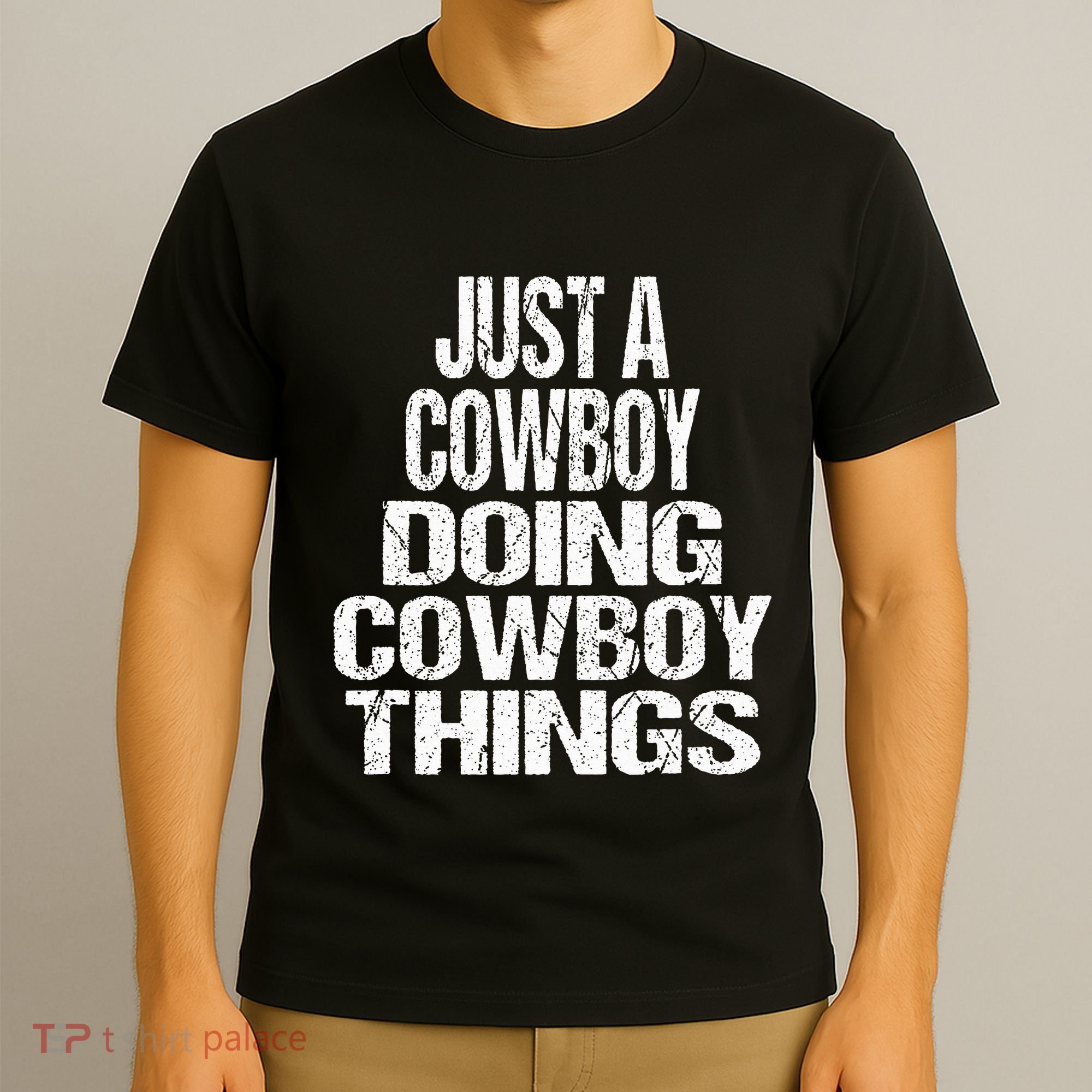 IM Just A Cowboy Doing Cowboy Things Gift Rodeo T-Shirt
