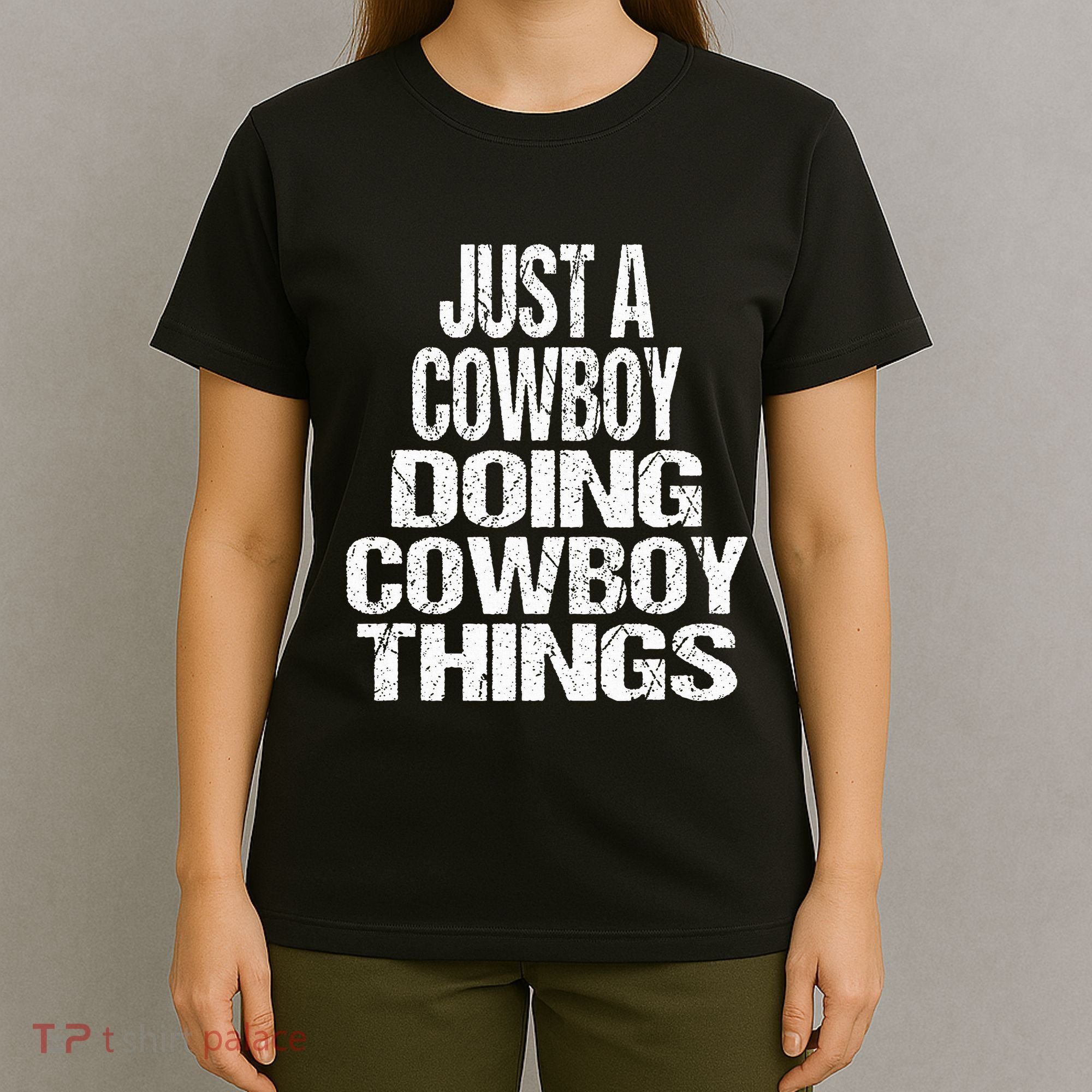 IM Just A Cowboy Doing Cowboy Things Gift Rodeo T-Shirt