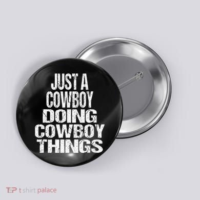 IM Just A Cowboy Doing Cowboy Things Gift Rodeo Button