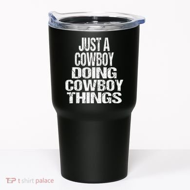 IM Just A Cowboy Doing Cowboy Things Gift Rodeo Tumbler