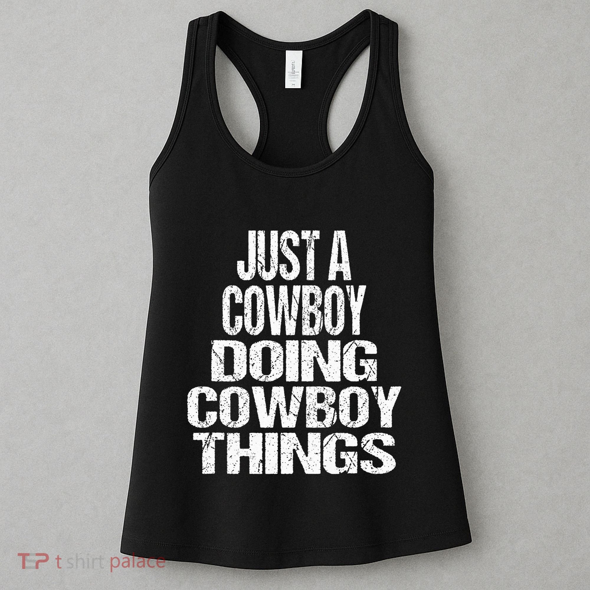 IM Just A Cowboy Doing Cowboy Things Gift Rodeo Women's Tank Top