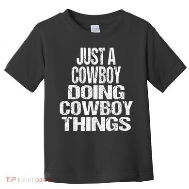 IM Just A Cowboy Doing Cowboy Things Gift Rodeo Toddler T-Shirt