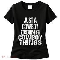 IM Just A Cowboy Doing Cowboy Things Gift Rodeo Women's T-Shirt thumb 0