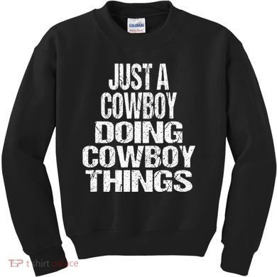 IM Just A Cowboy Doing Cowboy Things Gift Rodeo Kids Sweatshirt