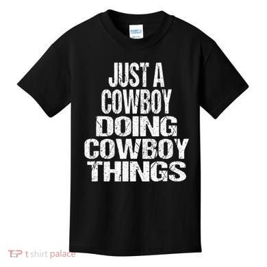 IM Just A Cowboy Doing Cowboy Things Gift Rodeo Kids T-Shirt