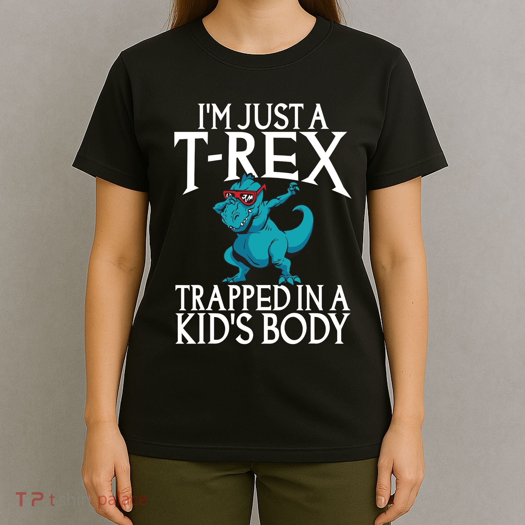 Im Just A T Rex Trapped In A Body Dinosaur T-Shirt