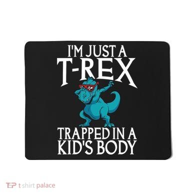 Im Just A T Rex Trapped In A Body Dinosaur Mousepad