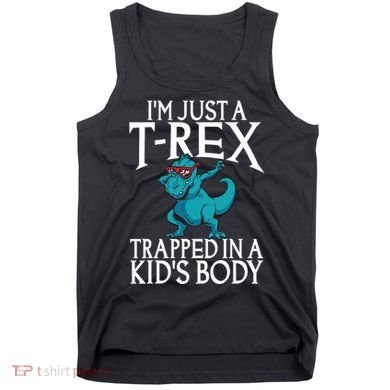 Im Just A T Rex Trapped In A Body Dinosaur Tank Top