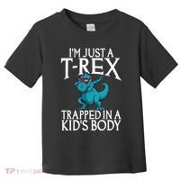Im Just A T Rex Trapped In A Body Dinosaur Toddler T-Shirt thumb 0