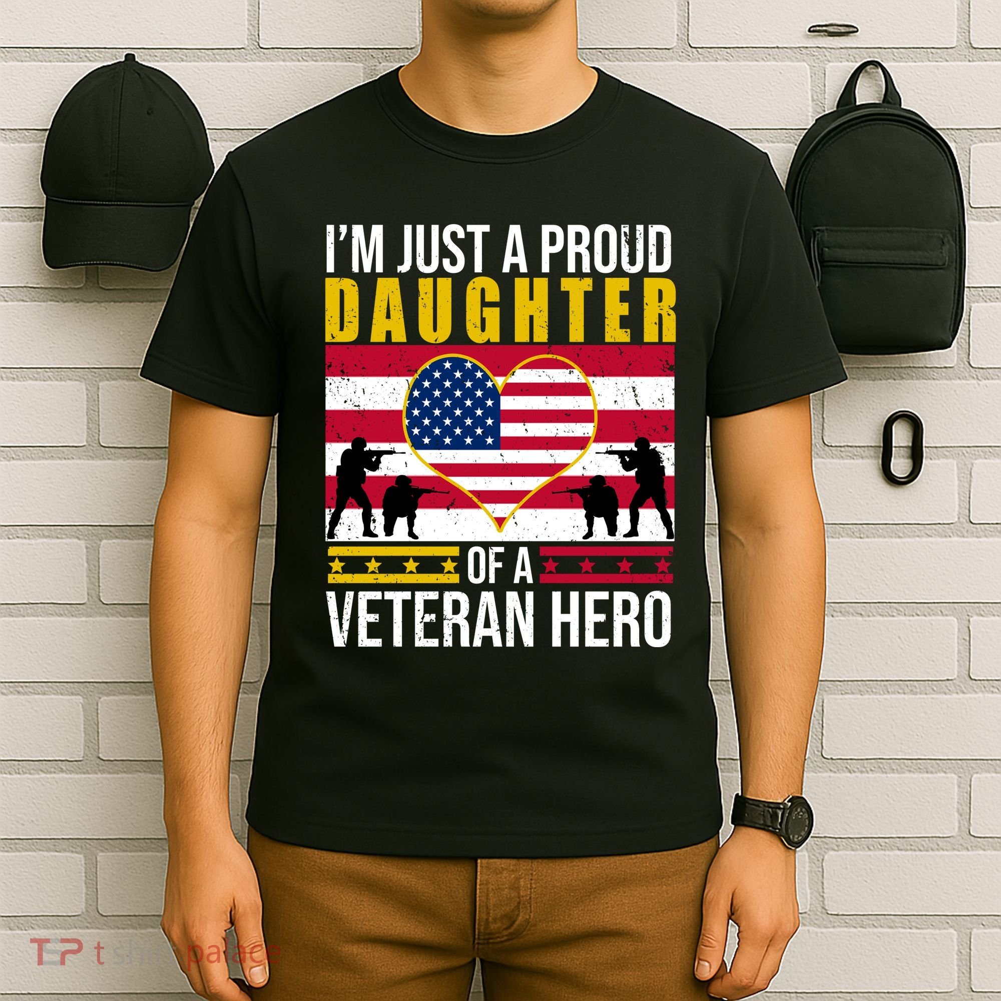 I'm Just A Proud Daughter Of A Veteran Hero T-Shirt
