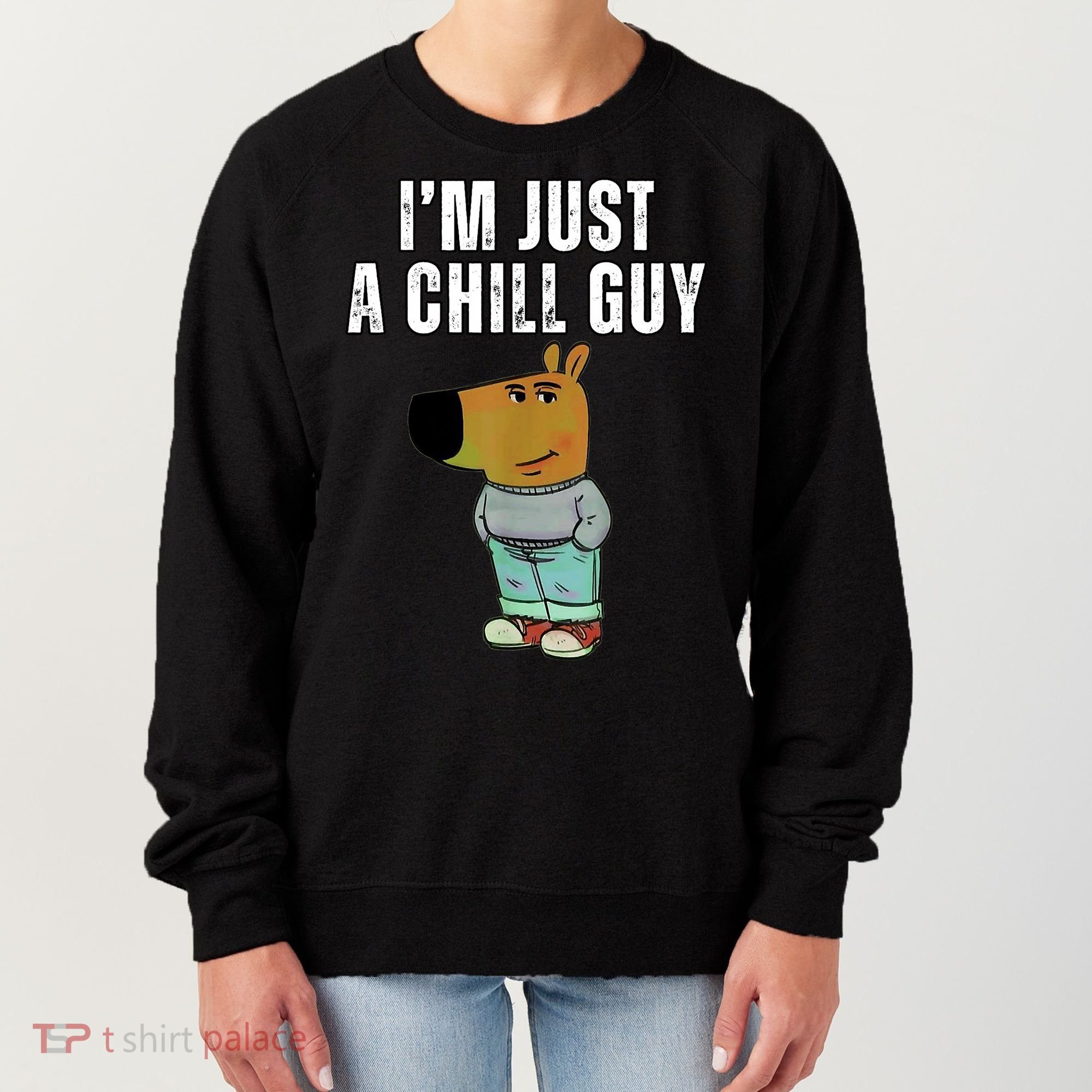 IM Just A Chill Guy Funny Meme Women's Sweatshirt