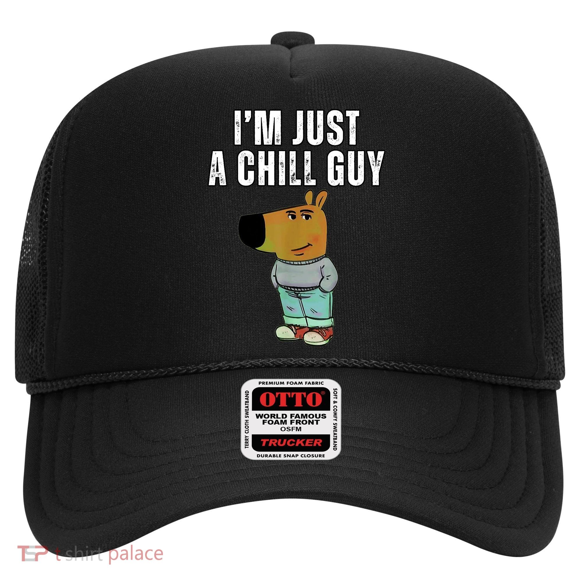 IM Just A Chill Guy Funny Meme Hat