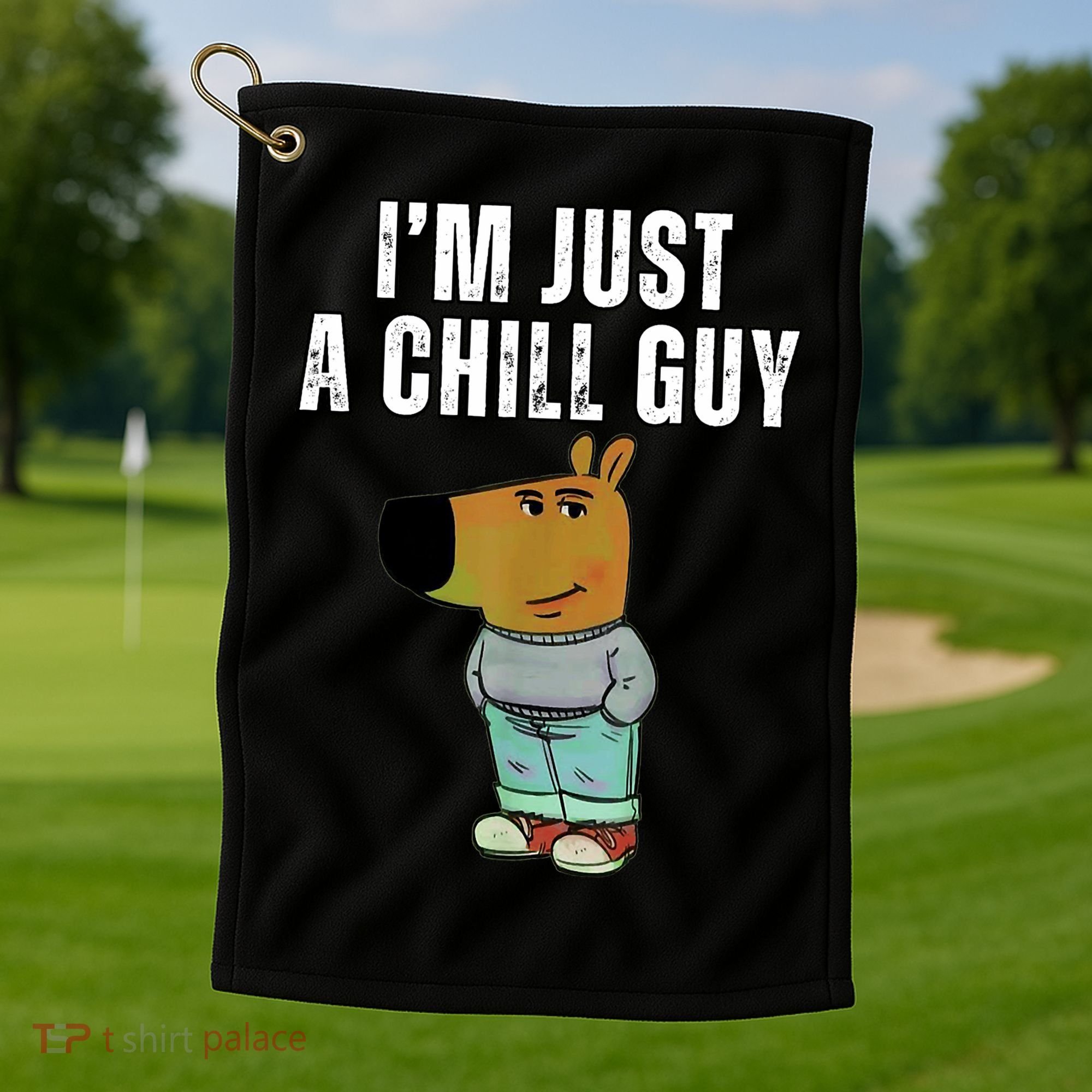 IM Just A Chill Guy Funny Meme Golf Towel