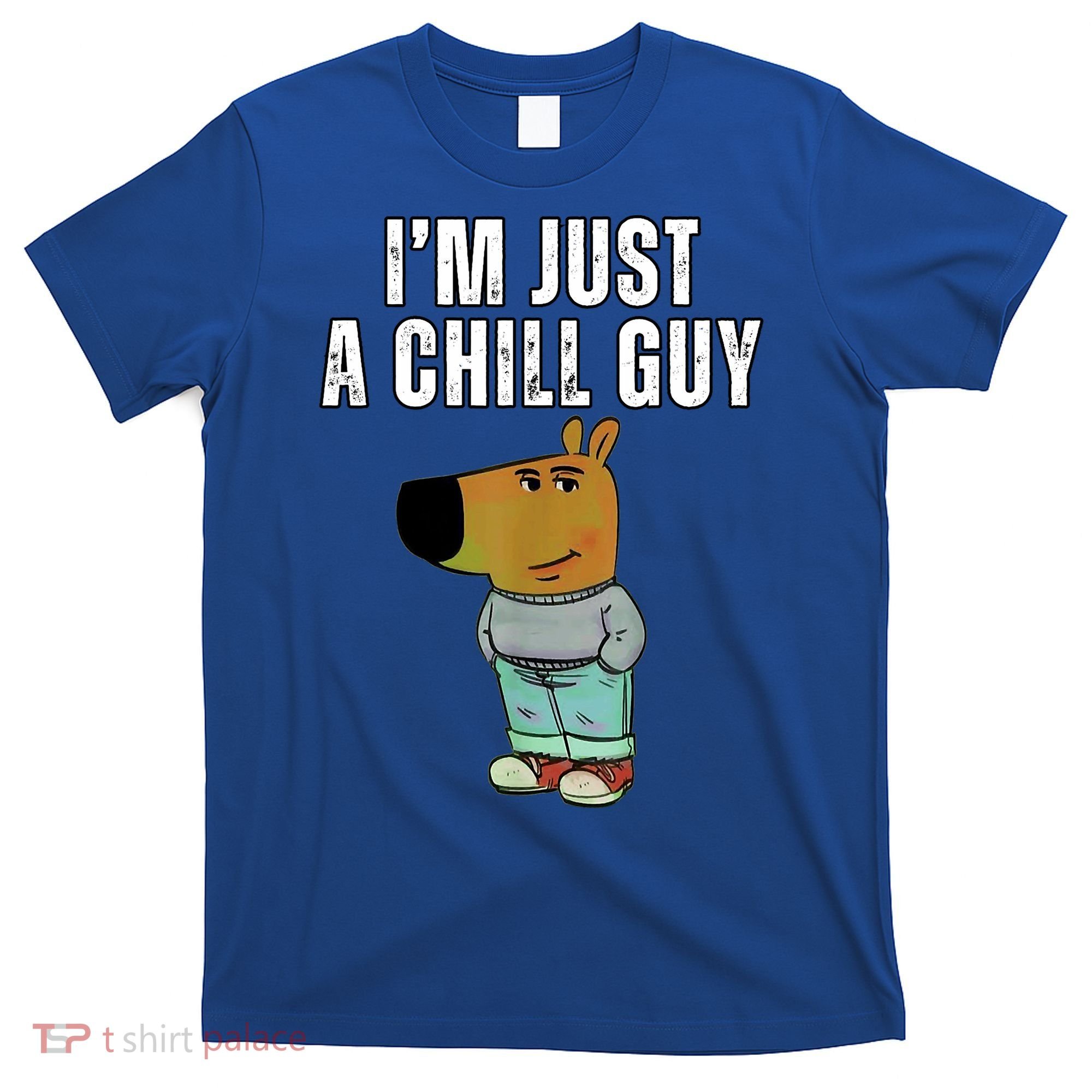 IM Just A Chill Guy Funny Meme T-Shirt