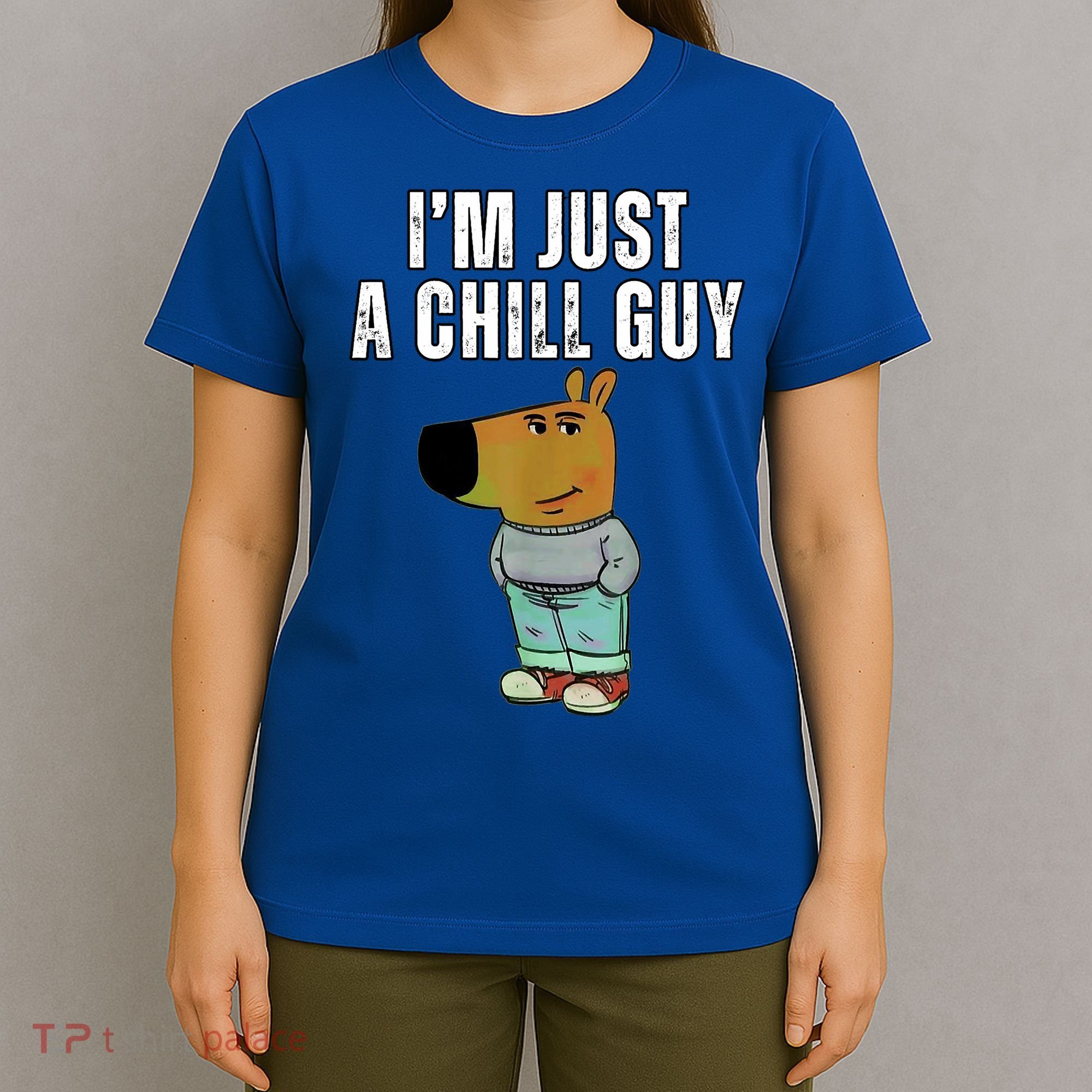 IM Just A Chill Guy Funny Meme T-Shirt