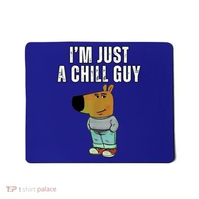 IM Just A Chill Guy Funny Meme Mousepad