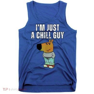 IM Just A Chill Guy Funny Meme Tank Top