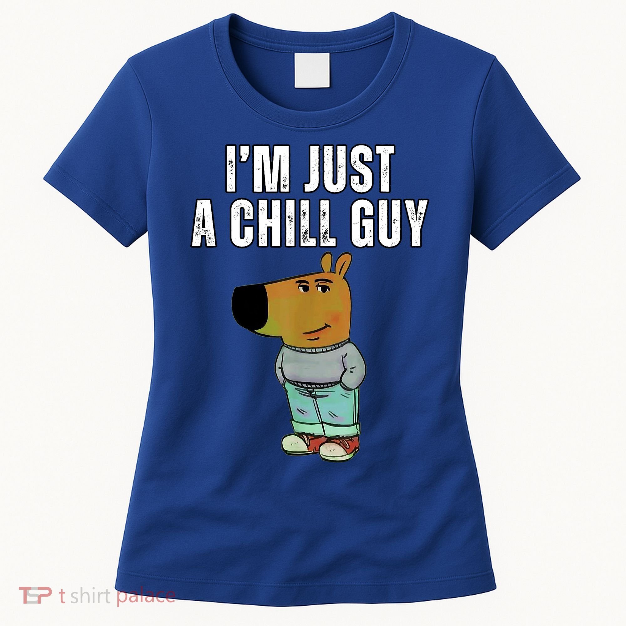 IM Just A Chill Guy Funny Meme Women's T-Shirt