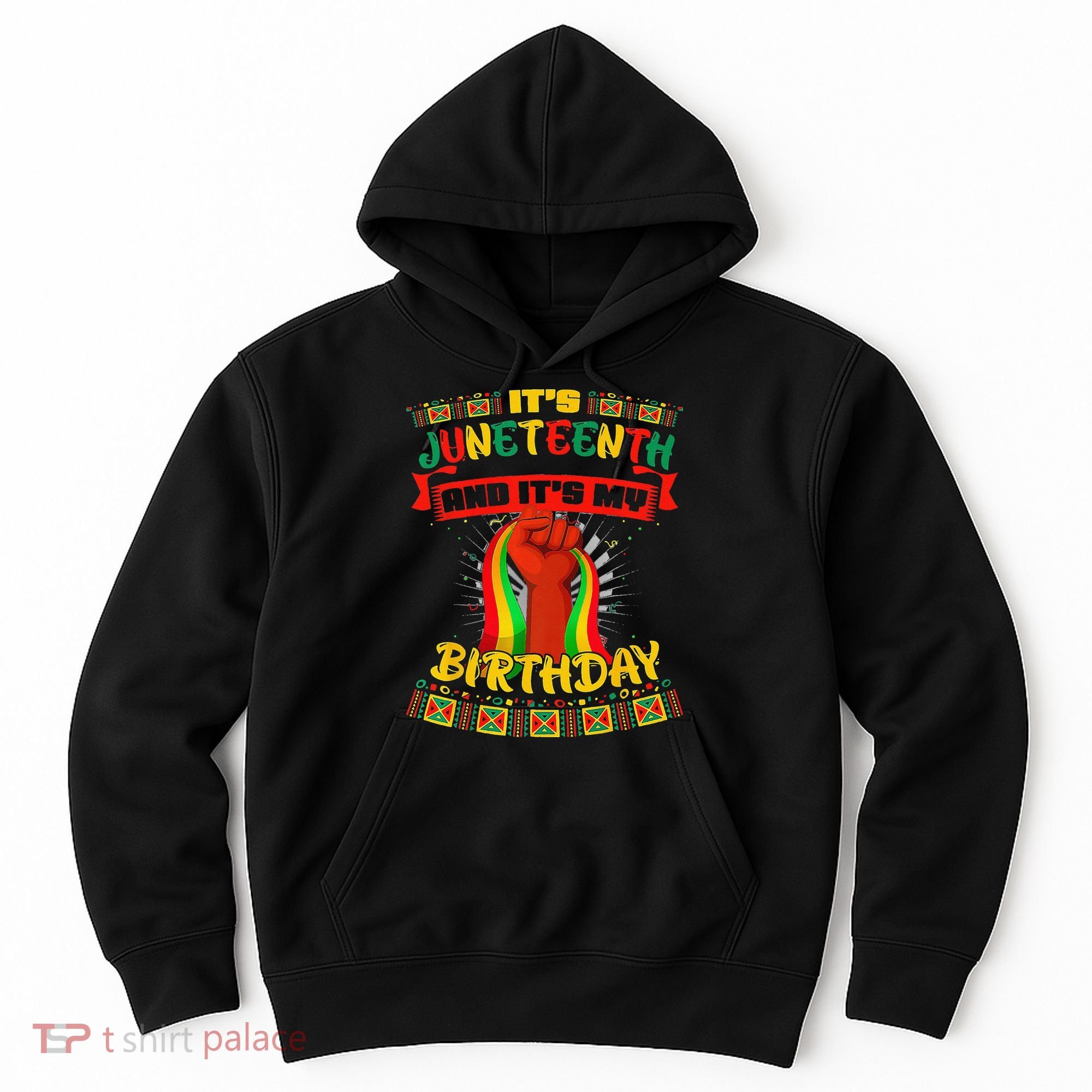 It's Juneteenth And My Birthday African Black Juneteenth Hoodie