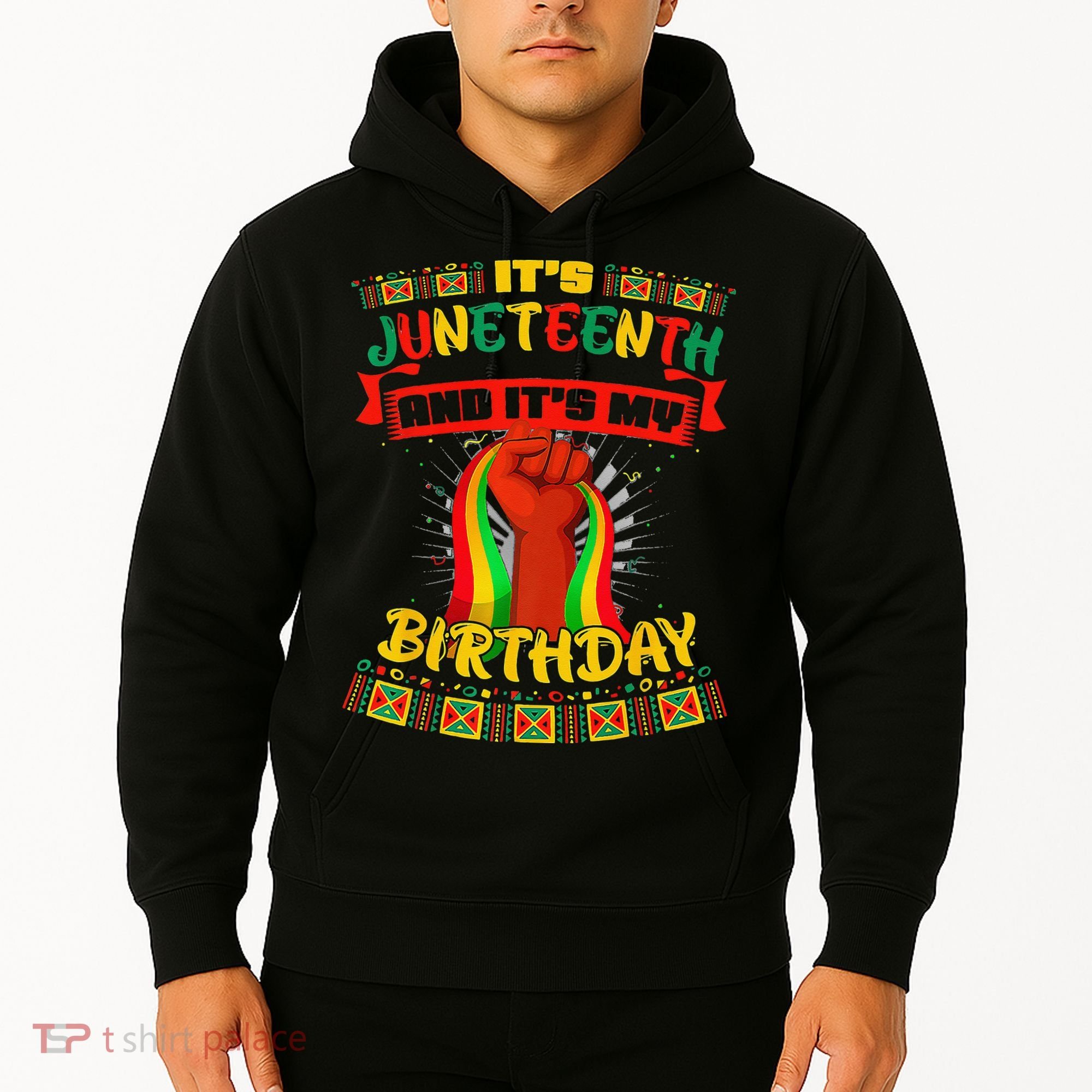 It's Juneteenth And My Birthday African Black Juneteenth Hoodie