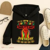 It's Juneteenth And My Birthday African Black Juneteenth Hoodie thumb 4