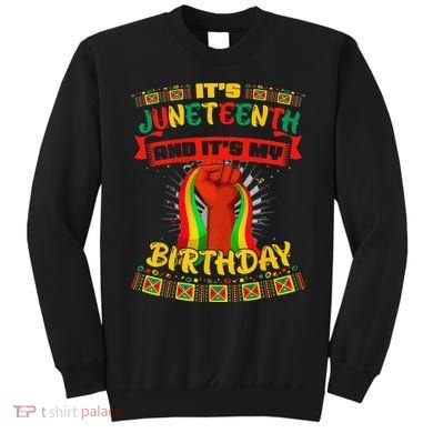 It's Juneteenth And My Birthday African Black Juneteenth Sweatshirt