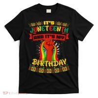 It's Juneteenth And My Birthday African Black Juneteenth T-Shirt thumb 0
